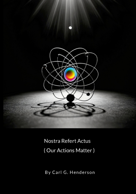 Nostra Refert Actus (Our Actions Matter)