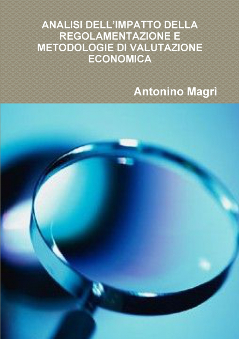 ANALISI DELL’IMPATTO DELLA REGOLAMENTAZIONE E METODOLOGIE DI VALUTAZIONE ECONOMICA