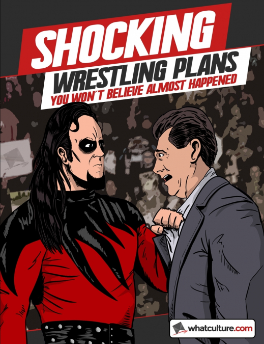 Shocking Wrestling Plans You Won’t Believe Almost Happened