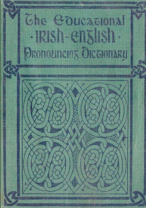 The Educational IRISH-ENGLISH Pronouncing Dictionary