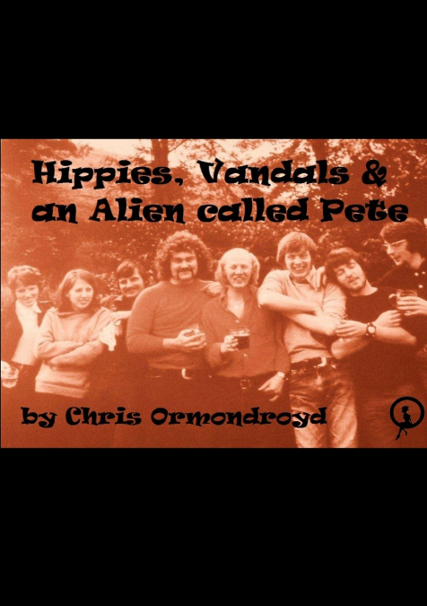 Hippies, Vandals and an Alien called Pete