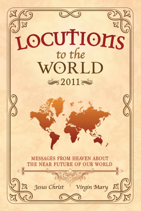 Locutions to the World 2011 - Messages from Heaven about the near Future of our World
