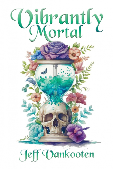 Vibrantly Mortal