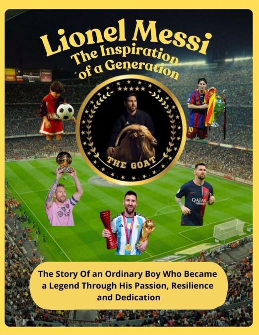 Lionel Messi The Inspiration of a Generation