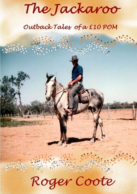 The Jackaroo ’Outback Tales of a £10 Pom’