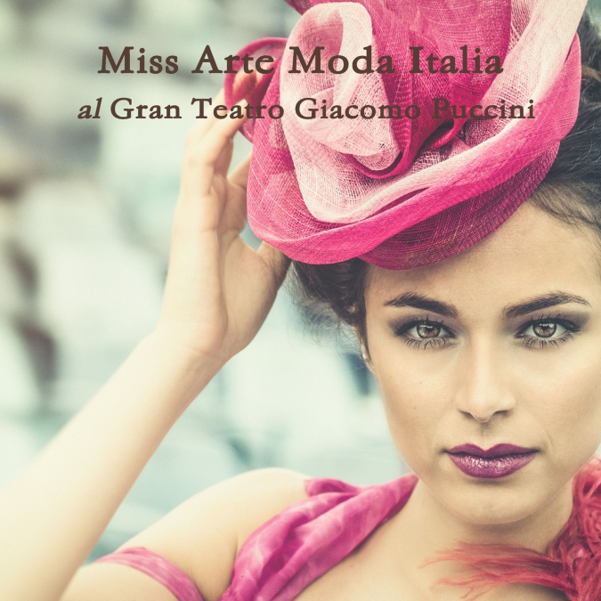 Miss Arte Moda Italia al Gran Teatro Giacomo Puccini