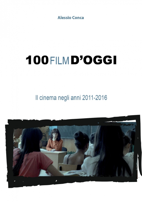 100 film d’oggi. Il cinema negli anni 2011-2016