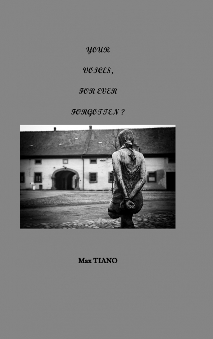 YOUR VOICES, FOR EVER FORGOTTEN ?
