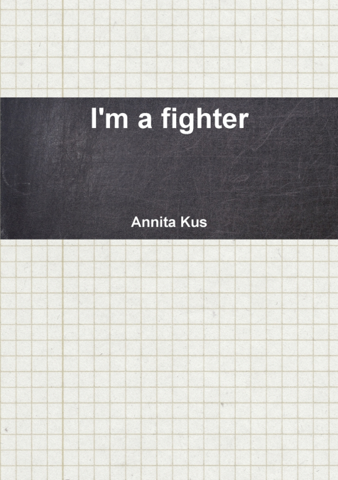I’m a fighter