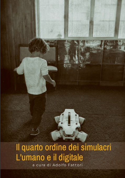 Il quarto ordine dei simulacri L’umano e il digitale