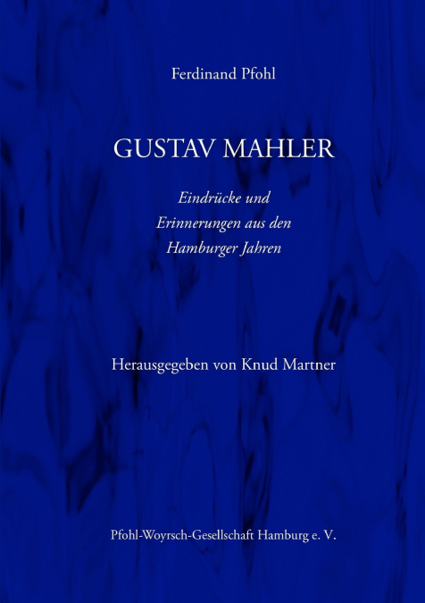 Gustav Mahler Erinnerungen und Eindrücke aus den Hamburger Jahren