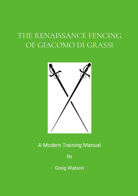The Renaissance Fencing Of Giacomo Di Grassi