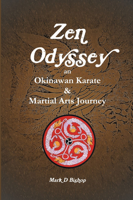 Zen Odyssey, An Okinawan Karate & Martial Arts Journey
