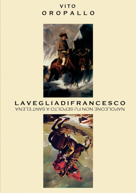La veglia di Francesco - Napoleone non fu sepolto a Sant’Elena