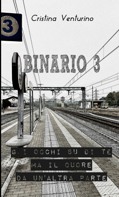 Binario 3 - Gli occhi su di te ma il cuore da un’altra parte