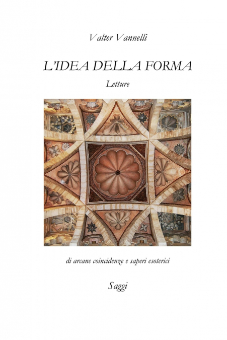 L’IDEA DELLA FORMA, Letture di arcane coincidenze e saperi esoterici _ Saggi