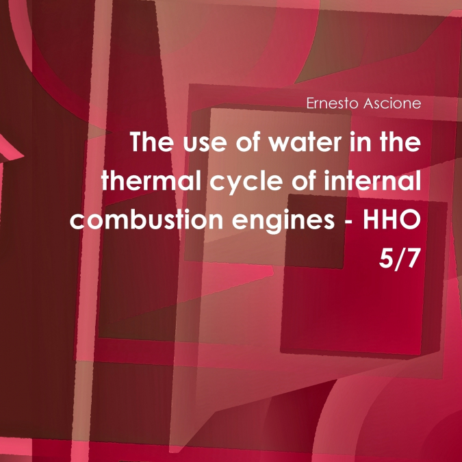 The use of water in the thermal cycle of internal combustion engines - HHO 5/7