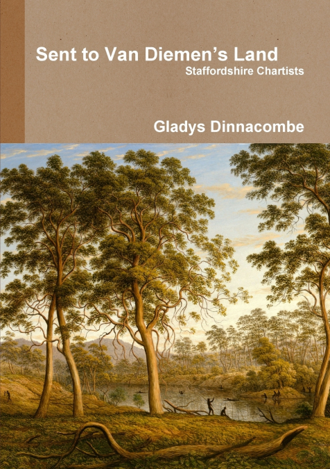 Sent to Van Diemen’s Land - Staffordshire Chartists
