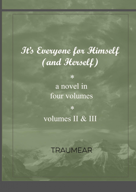 It’s Everyone for Himself (and Herself) Volumes II & III