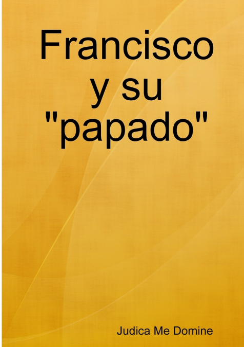 Francisco y su 'papado'
