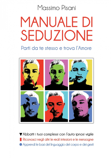 MANUALE DI SEDUZIONE - Parti da te stesso e trova l’Amore