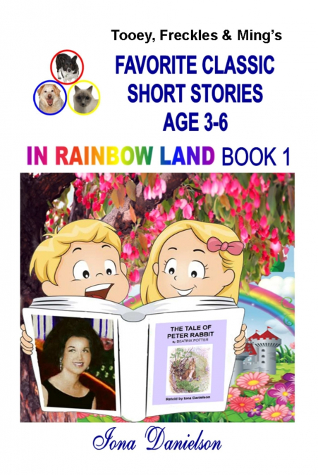Tooey, Freckles & Ming’s Favorite Classic Short Stories Age 3-6 In Rainbow Land Book 1