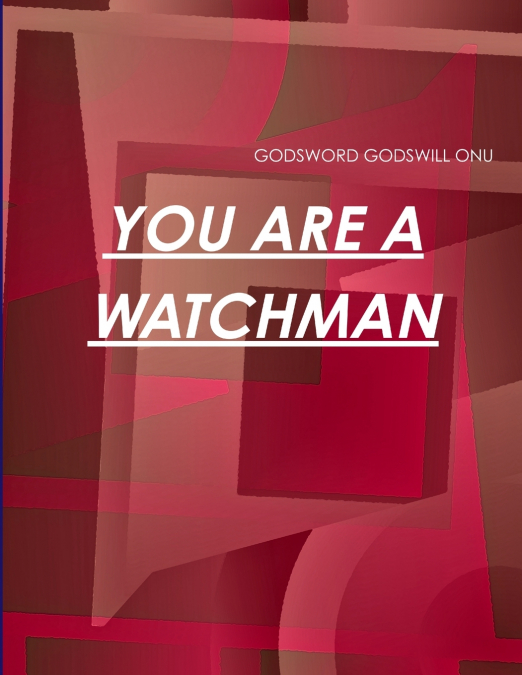 YOU ARE A WATCHMAN
