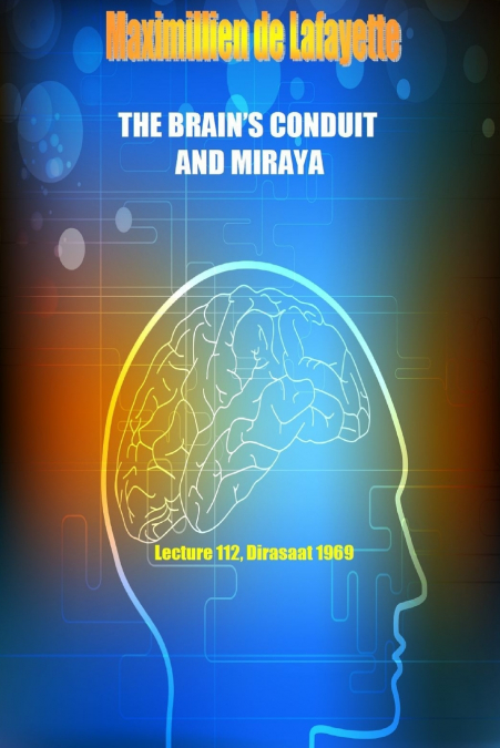 The Brain’s Conduit and Miraya. Lecture 112, Dirasaat 1969