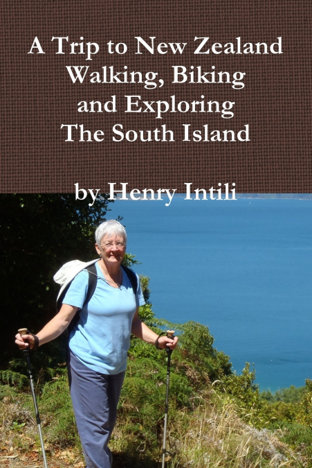 Walking, Biking and Exploring New Zealand’s South Island