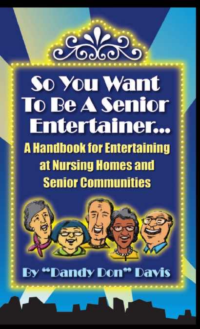So You Want To Be A Senior Entertainer
