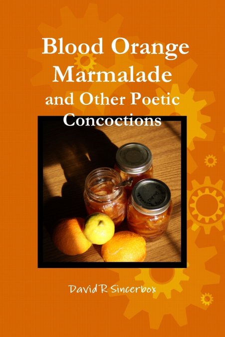Blood Orange Marmalade and Other Poetic Concoctions