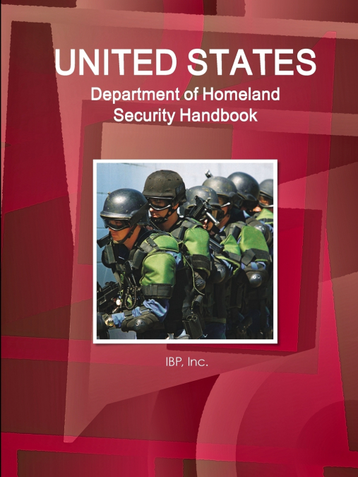 US Department of Homeland Security Handbook - Strategic Information, Regulations, Contacts