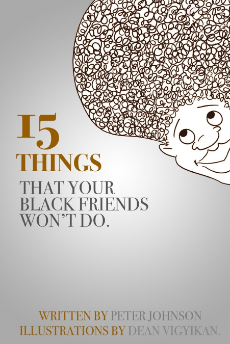 15 Things Your Black Friends Won’t Do