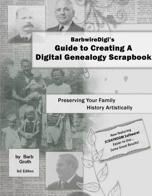 BarbwireDigi’s Guide to Creating A Digital Genealogy Scrapbook - 3rd Edition