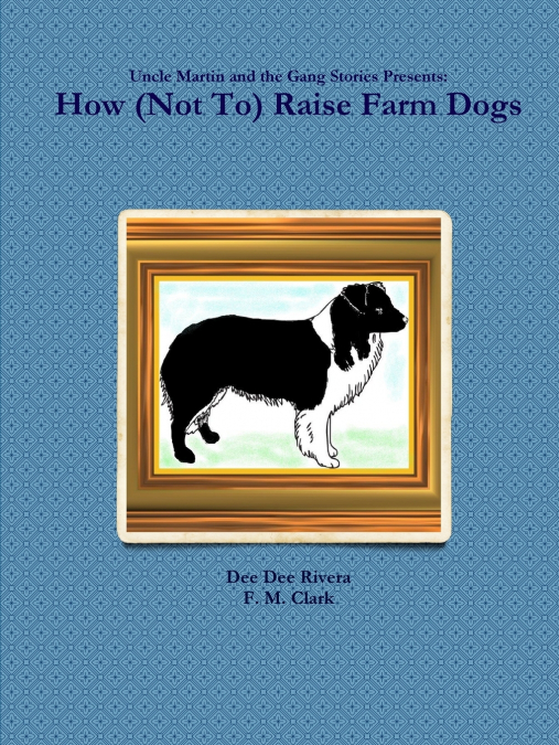 How (Not To) Raise Farm Dogs