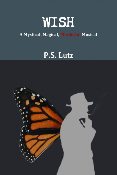 WISH - A Mystical, Magical, Murderful Musical