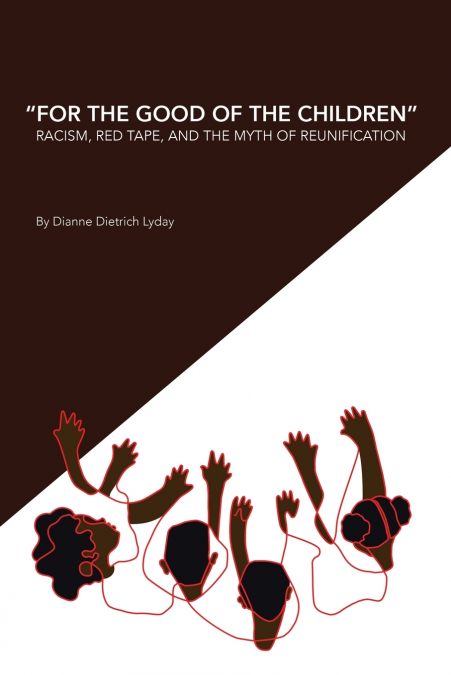 'For the Good of the Children' Racism, Red Tape and the Myth of Family Reunification