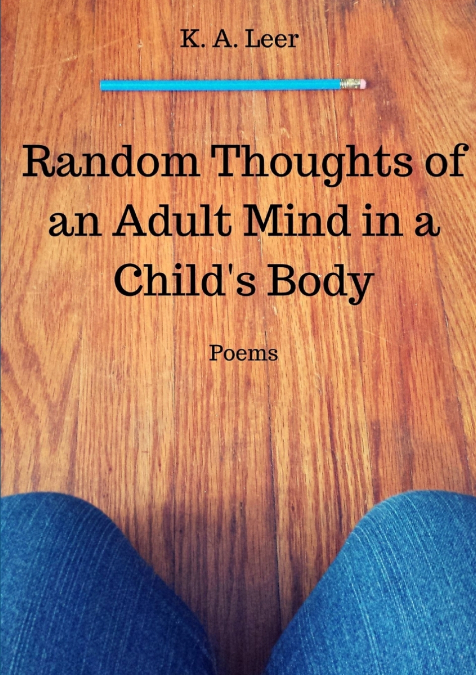 Random Thoughts of an Adult Mind in a Child’s Body