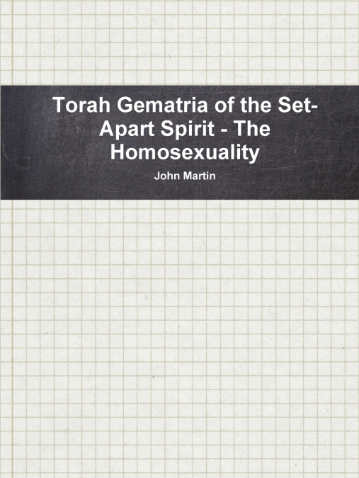 Torah Gematria of the Set-Apart Spirit - The Homosexuality