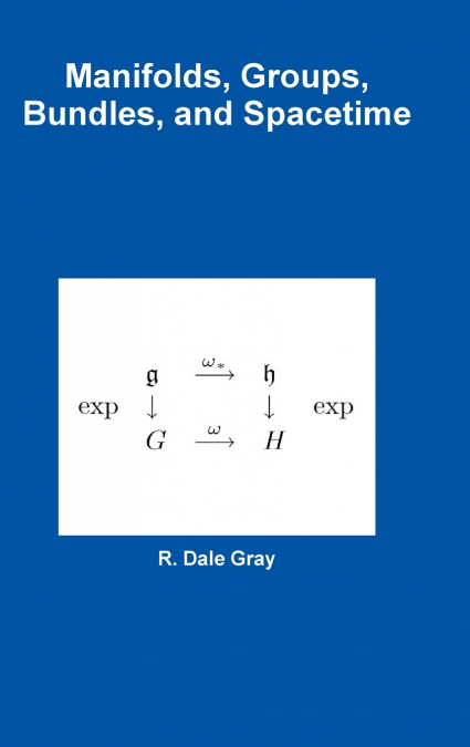 Manifolds, Groups, Bundles, and Spacetime