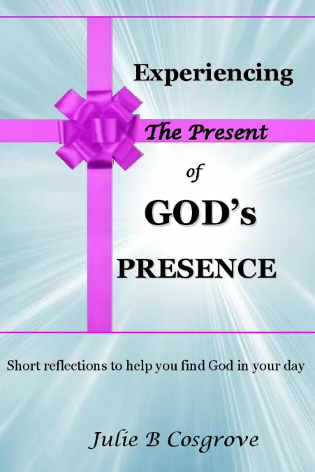 Experiencing the Present of God’s Presence