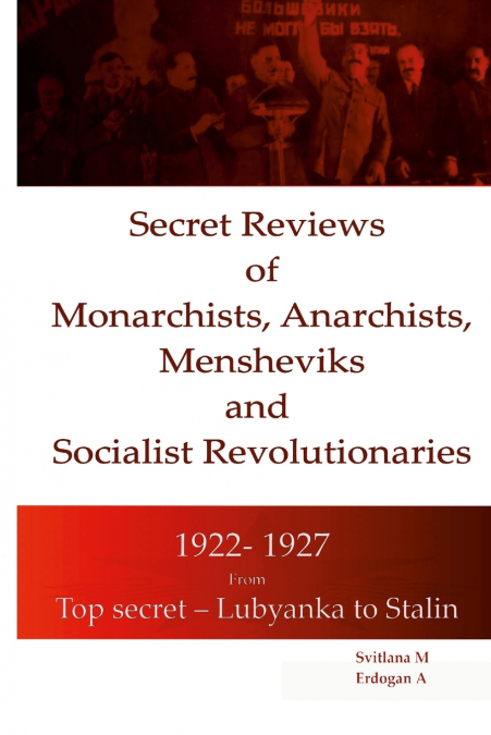 Secret Reviews  of Monarchists, Anarchists, Mensheviks  and  Socialist Revolutionaries  1922- 1927