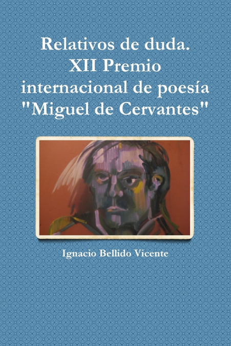 Relativos de duda.( XII Premio internacional de poesía 'Miguel de Cervantes'