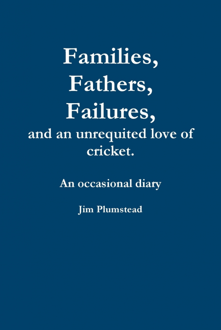 Families, Fathers and Failures. A Diary