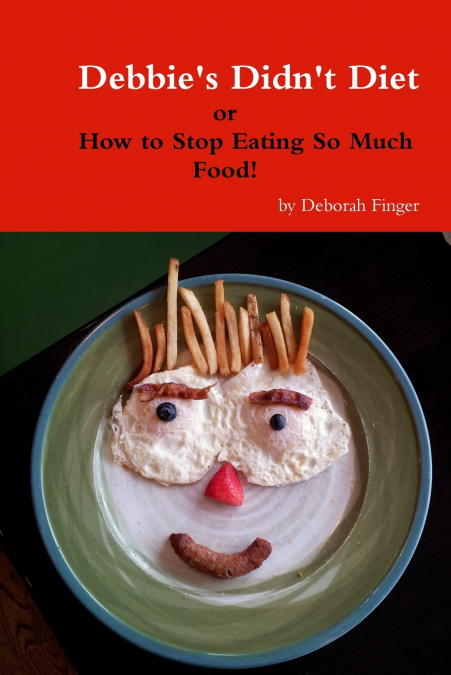 Debbie’s Didn’t Diet How to Stop