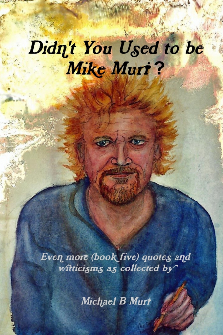 Didn’t You Used to be Mike Muri