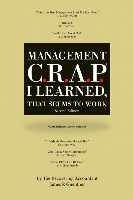 Mangement C.R.A.P. I Learned, That Seems To Work. Second Edition.