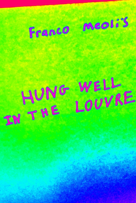 Franco Meoli’s Hung Well In the Louvre