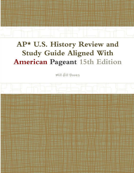 AP* U.S. History Review and Study Guide Aligned With American Pageant 15th Edition