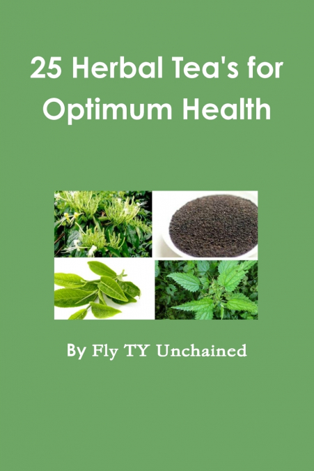 25 Herbal Tea’s for Optimum Health